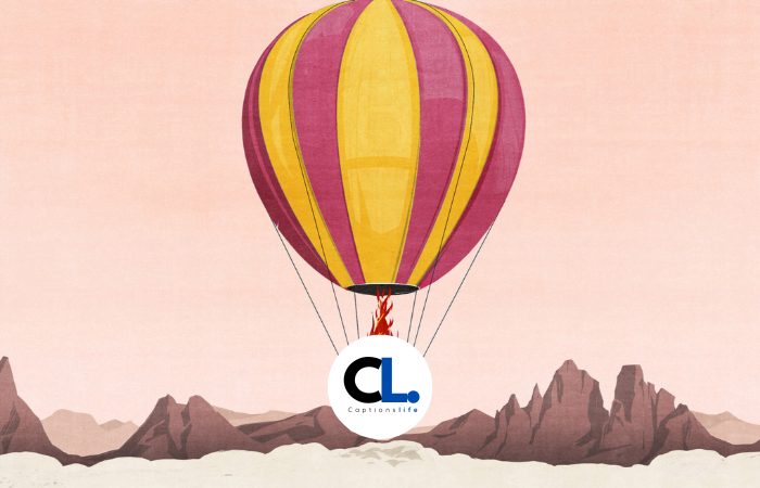 Hot Air Balloon Captions