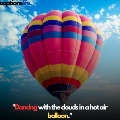 Hot Air Balloon Captions